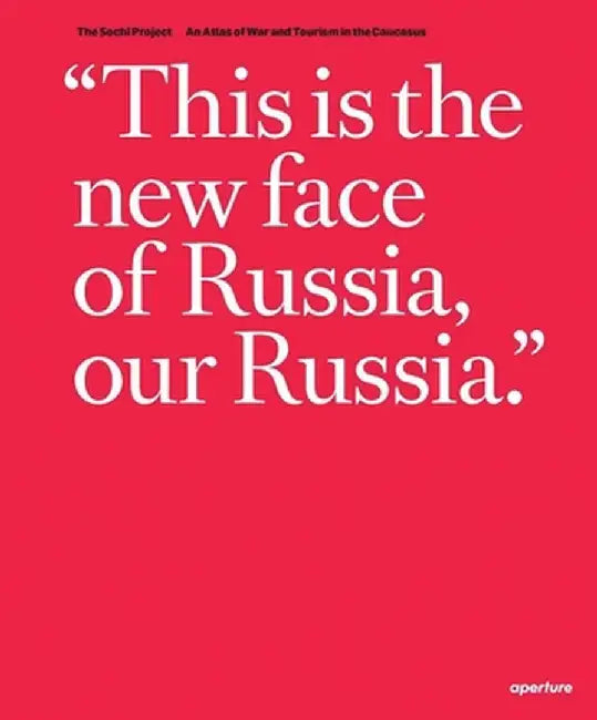 Rob Hornstra & Arnold Van Bruggen: The Sochi Project: An Atlas of War and Tourism in the Caucasus by Rob Hornstra