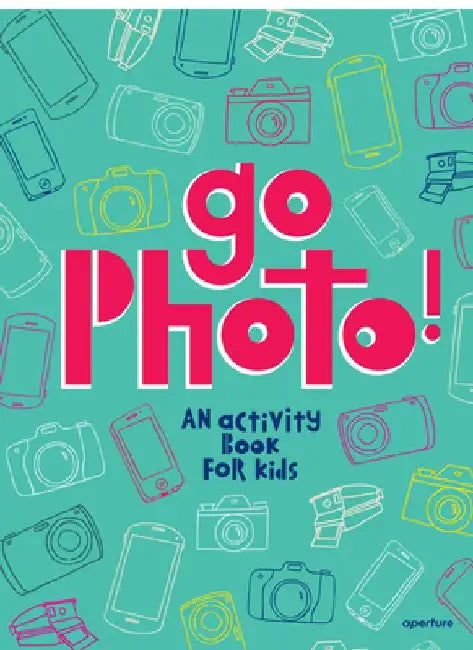 Go Photo! an Activity Book for Kids by Alice Proujansky