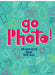 Go Photo! an Activity Book for Kids by Alice Proujansky