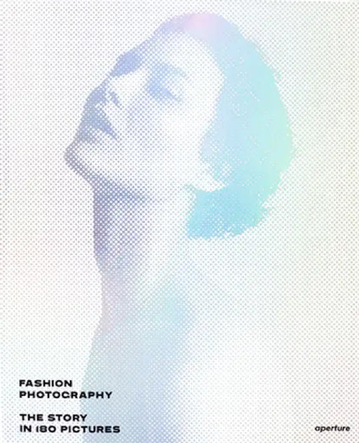 Fashion Photography: The Story in 180 Pictures by Eugenie Shinkle
