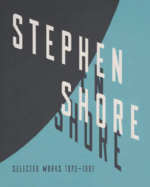Stephen Shore: Selected Works, 1973-1981 by Stephen Shore