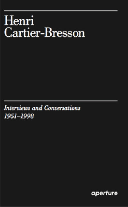 Henri Cartier-Bresson: Interviews and Conversations (1951-1998) by Henri Cartier-Bresson, Chéroux, Julie Jones