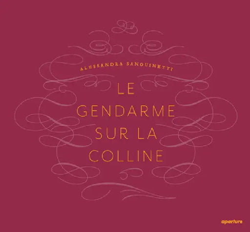 Alessandra Sanguinetti: Le Gendarme Sur La Colline by Alessandra Sanguinetti