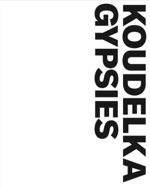 Josef Koudelka: Gypsies by Josef Koudelka