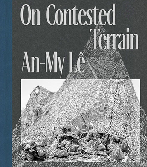 An-My Lê on Contested Terrain by An-My Le