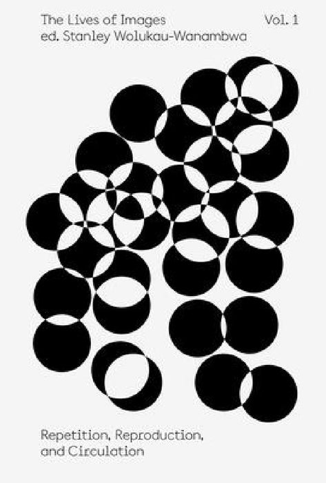 The Lives of Images Vol I: Repetition, Reproduction, Circulation