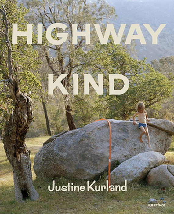 Justine Kurland: Highway Kind by Justine Kurland