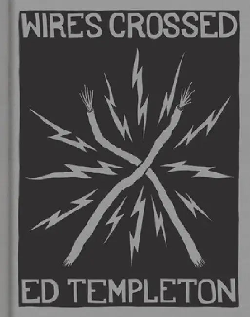 Ed Templeton: Wires Crossed by Ed Templeton
