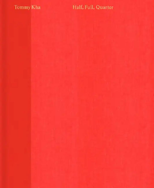 Tommy Kha: Half, Full, Quarter by Tommy Kha