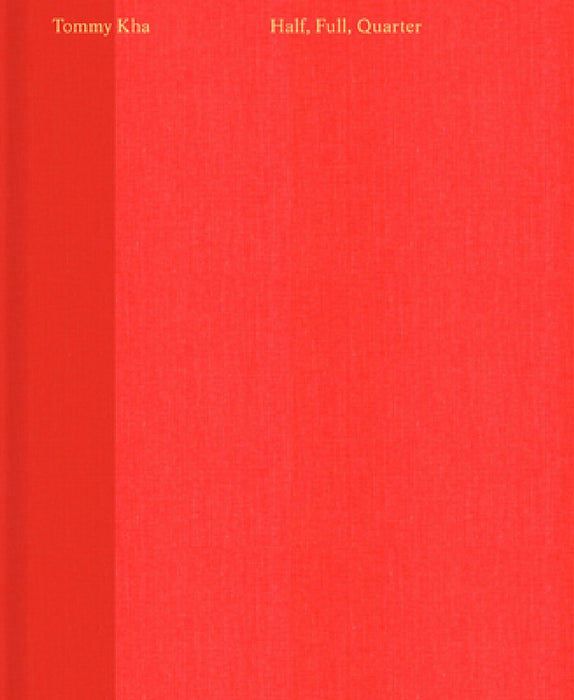 Tommy Kha: Half, Full, Quarter