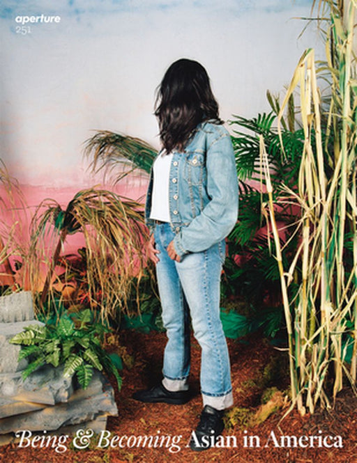 Being & Becoming / Asian in America: Aperture 251 by Aperture