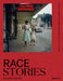 Race Stories: Essays on the Power of Images: By Maurice Berger by Maurice Berger