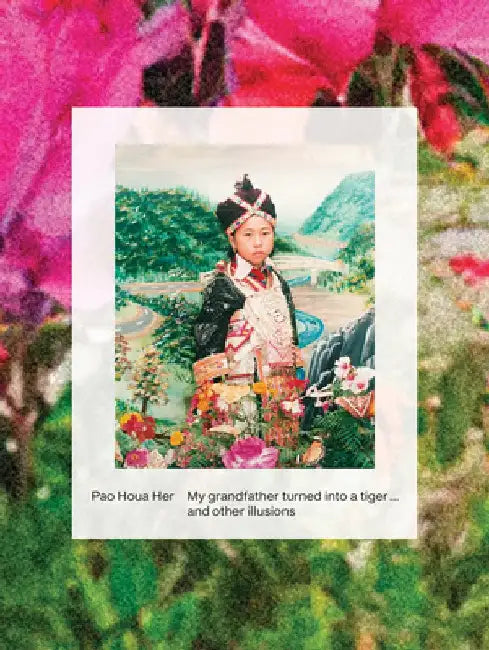 Pao Houa Her: My Grandfather Turned Into a Tiger... and Other Illusions by Pao Houa Her