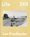 Lee Friedlander: Life Still by Lee Friedlander, Hua Hsu