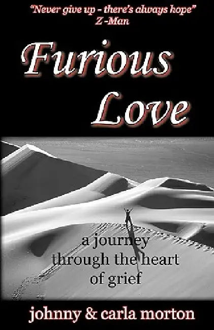 Furious Love: a journey through the Heart of Grief by Johnny Morton, Carla Morton
