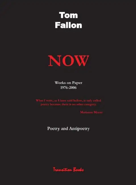 Now - Works on Paper 1976-2006 - Poetry and Antipoetry by Tom Fallon