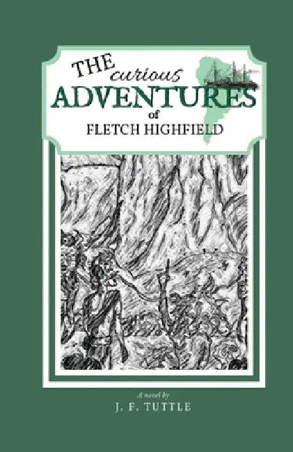 The Curious Adventures of Fletch Highfield by J. F. Tuttle
