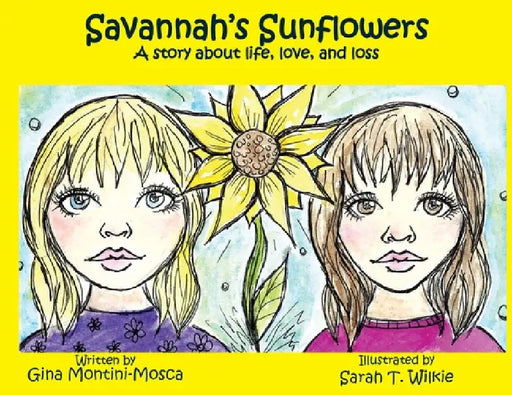 Savannah's Sunflowers: A story about life, love, and loss by Gina Montini-Mosca