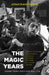 The Magic Years: Scenes from a Rock-And-Roll Life by Jonathan Taplin