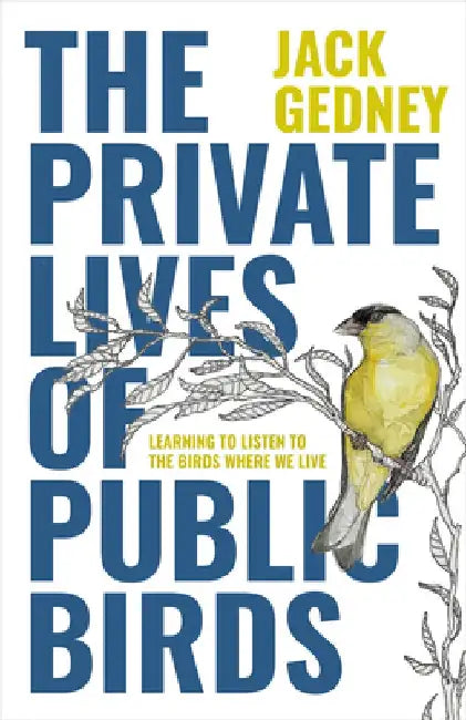 The Private Lives of Public Birds: Learning to Listen to the Birds Where We Live