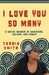 I Love You So Many: A Native Memoir of Adventure, Culture, and Family by Terria Smith