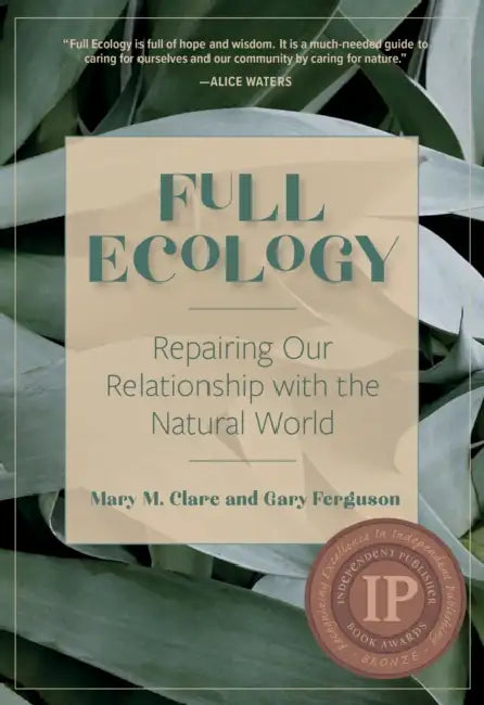 Full Ecology: Repairing Our Relationship with the Natural World by Mary M. Clare, Gary Ferguson