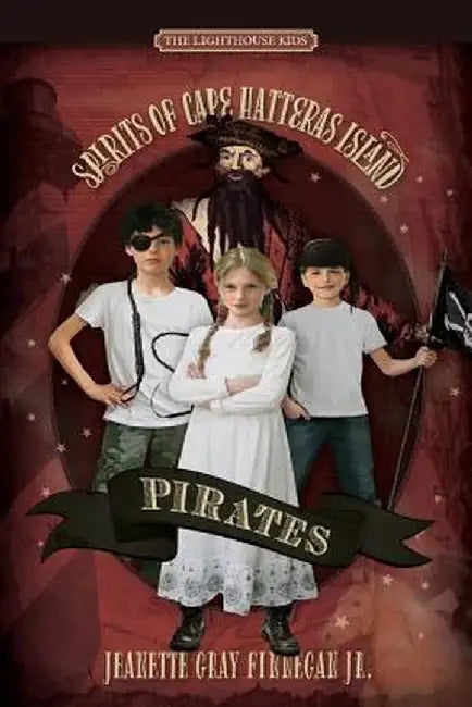 Pirates: Spirits of Cape Htteras Island by Jeanette Gray Finnegan Jr