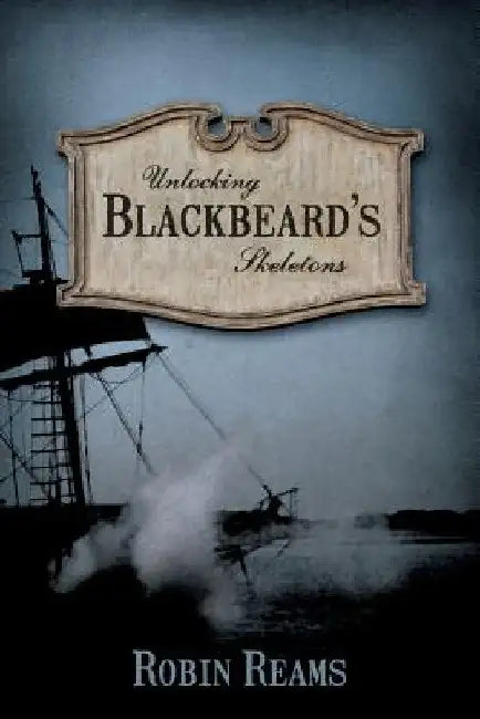 Unlocking Blackbeard's Skeletons by Robin Reams