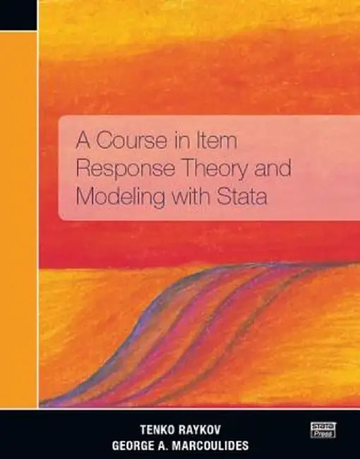 A Course in Item Response Theory and Modeling with Stata by Tenko Raykov