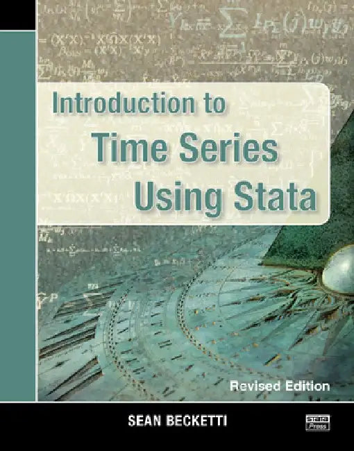Introduction to Time Series Using Stata, Revised Edition by Sean Becketti