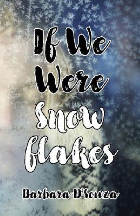 If We Were Snowflakes by Barbara D'Souza, Peggy Elam