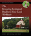The Restoring Ecological Health to Your Land Workbook by Steven I. Apfelbaum, Alan W. Haney