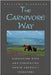The Carnivore Way: Coexisting with and Conserving North America's Predators by Cristina Eisenberg