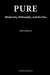 Pure: Modernity, Philosophy, and the One by Mark Anderson