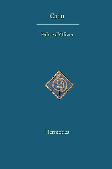 Cain: A Dramatic Mystery in Three Acts by Antoine Fabre D'Olivet, Nayan Louise Redfield
