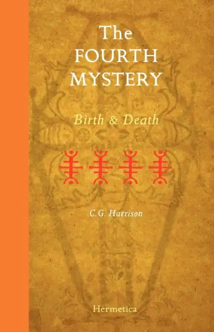 The Fourth Mystery: Birth and Death by C. G. Harrison
