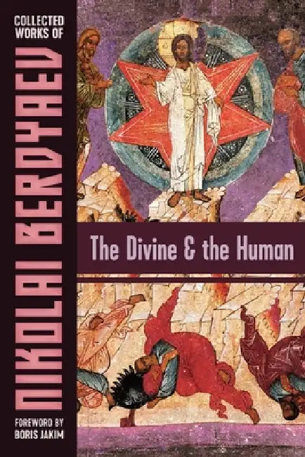 The Divine and the Human by Nikolai Berdyaev, Boris Jakim, R. M. French