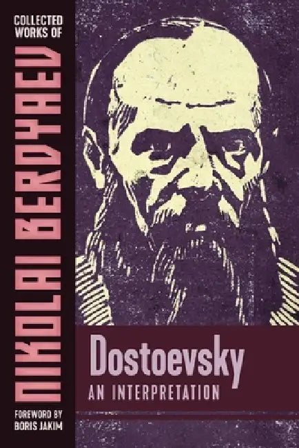 Dostoievsky: An Interpretation by Nikolai Berdyaev, Boris Jakim, Donald Attwater