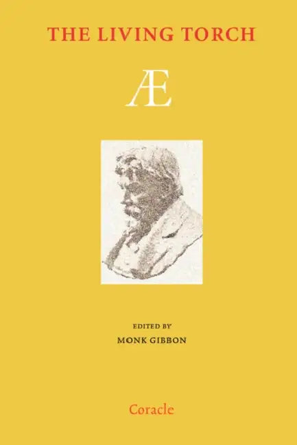 The Living Torch: Ae by George William Russell, Monk Gibbon