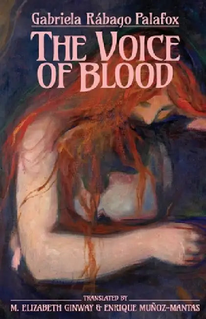 The Voice of Blood by Gabriela Rábago Palafox, M. Elizabeth Ginway, Enrique Muñoz-Mantas