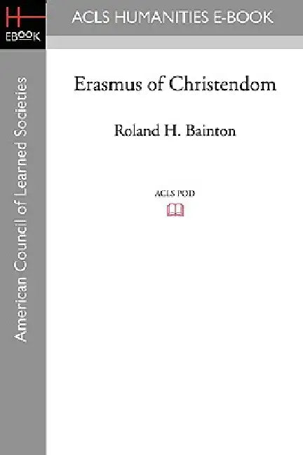 Erasmus of Christendom by Roland H. Bainton