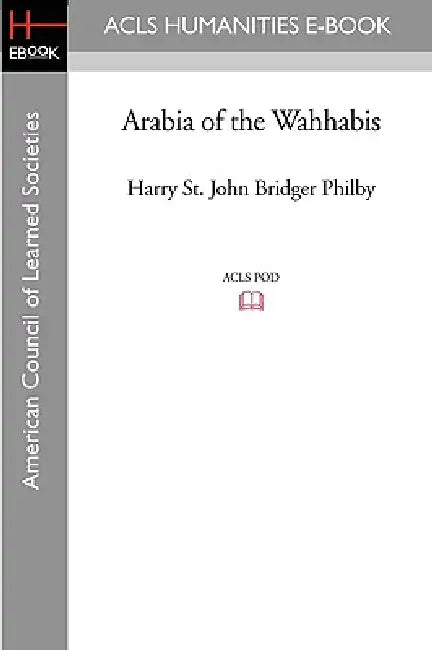 Arabia of the Wahhabis by Harry St John Bridger Philby