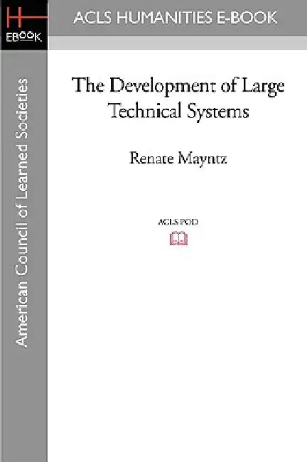 The Development of Large Technical Systems by Renate Mayntz, Thomas Parke Hughes