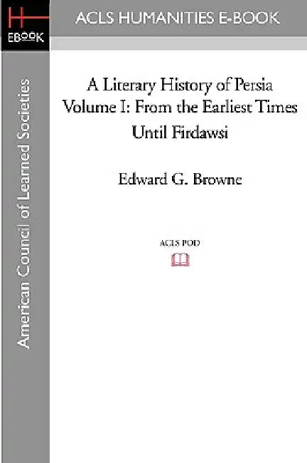 From the Earliest Times Until Firdawsi by Edward G. Browne