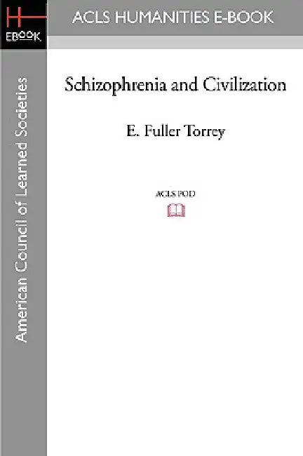 Schizophrenia and Civilization by E. Fuller Torrey