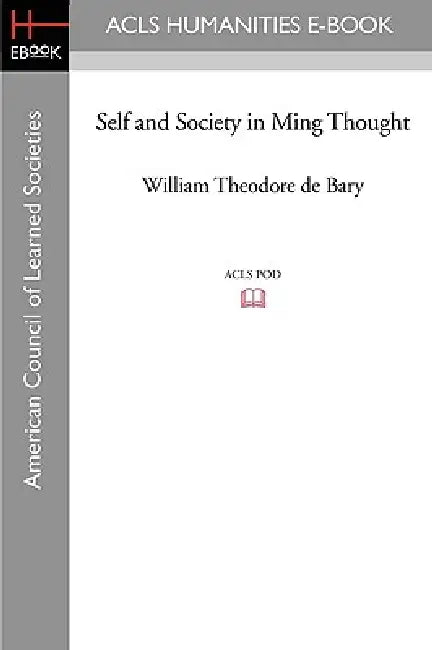 Self and Society in Ming Thought by William Theodore De Bary