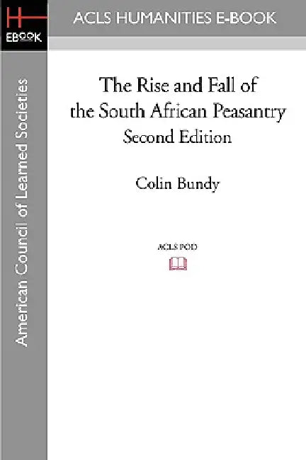 The Rise and Fall of the South African Peasantry Second Edition by Colin Bundy