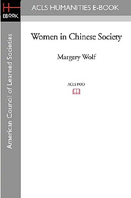 Women in Chinese Society by Margery Wolf