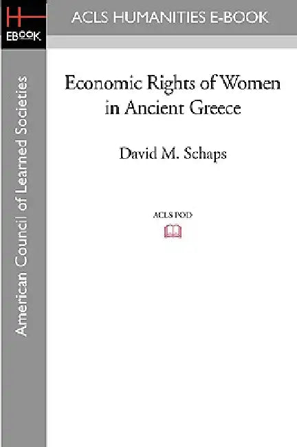 Economic Rights of Women in Ancient Greece by David M. Schaps