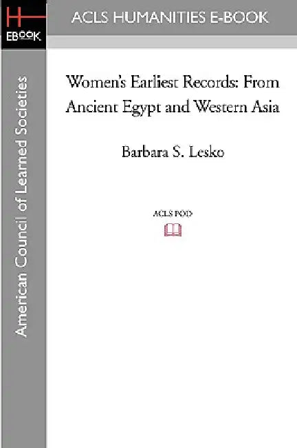 Women's Earliest Records: From Ancient Egypt and Western Asia by Barbara S. Lesko